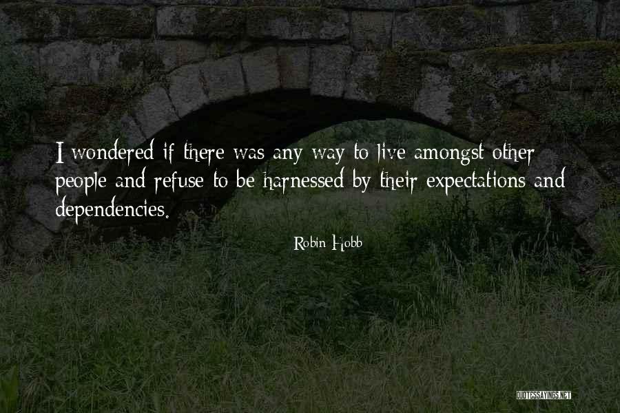 Dependencies Quotes By Robin Hobb Dependencies Quotes By Robin Hobb