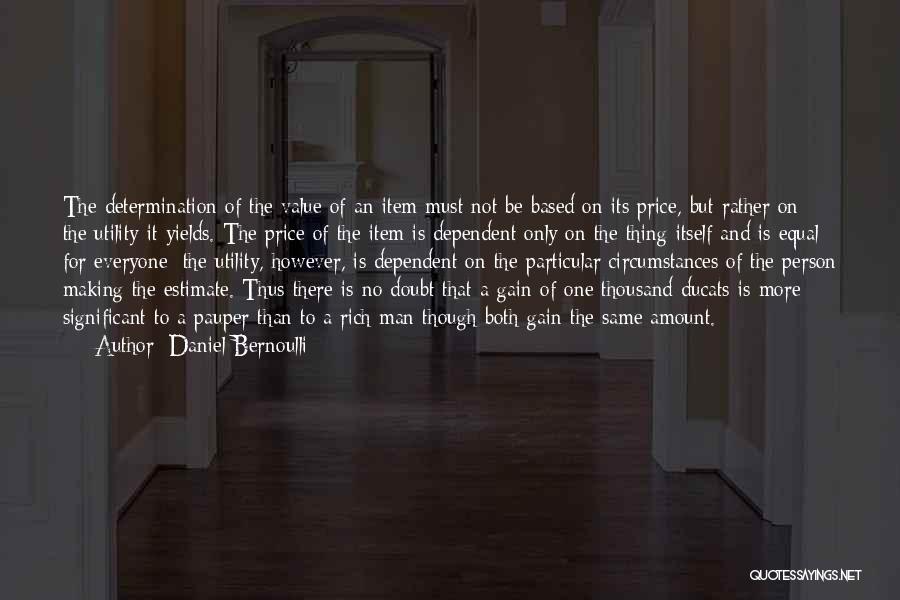 Dependent Person Quotes By Daniel Bernoulli