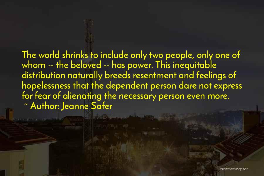 Dependent Person Quotes By Jeanne Safer