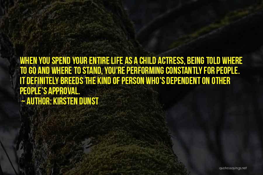 Dependent Person Quotes By Kirsten Dunst