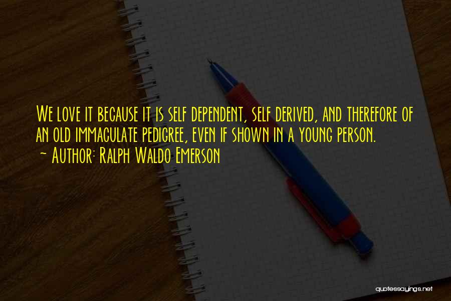 Dependent Person Quotes By Ralph Waldo Emerson