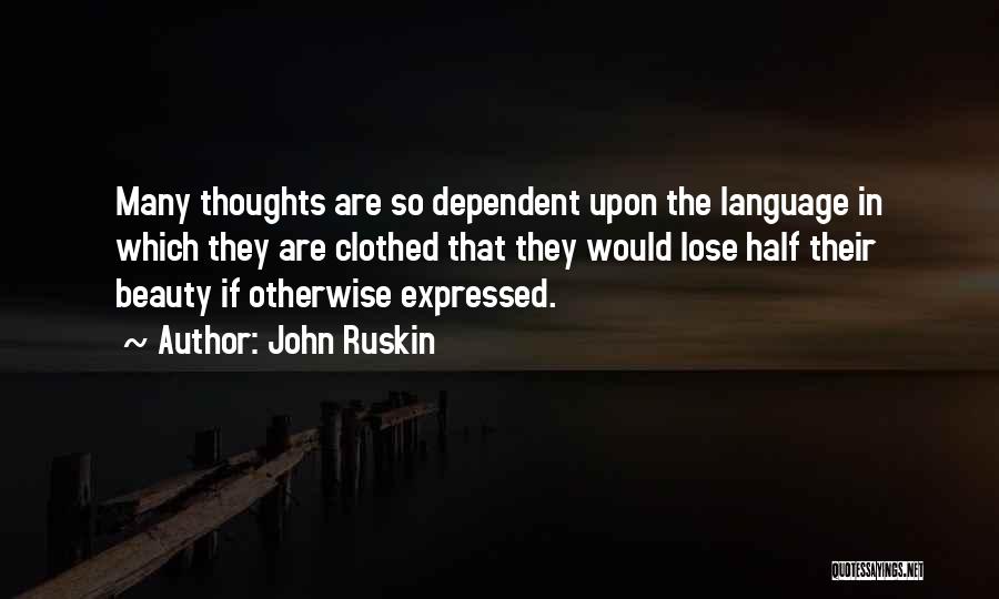 Dependent Quotes By John Ruskin