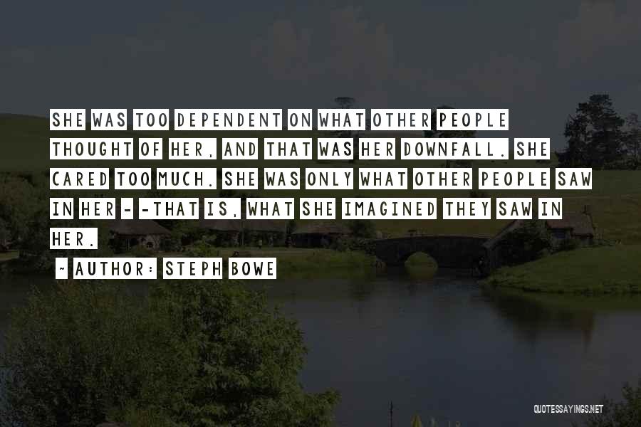 Dependent Quotes By Steph Bowe