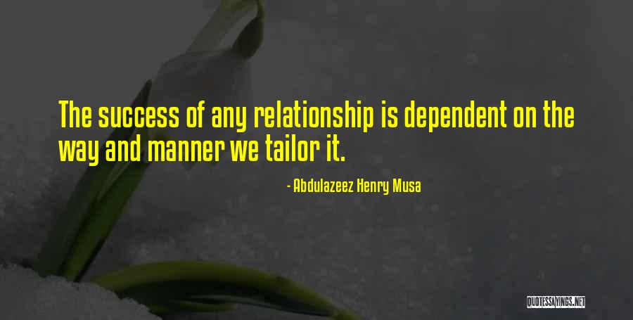 Dependent Relationship Quotes By Abdulazeez Henry Musa Dependent Relationship Quotes By Abdulazeez Henry Musa