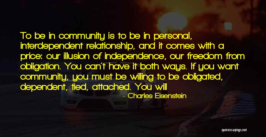 Dependent Relationship Quotes By Charles Eisenstein Dependent Relationship Quotes By Charles Eisenstein