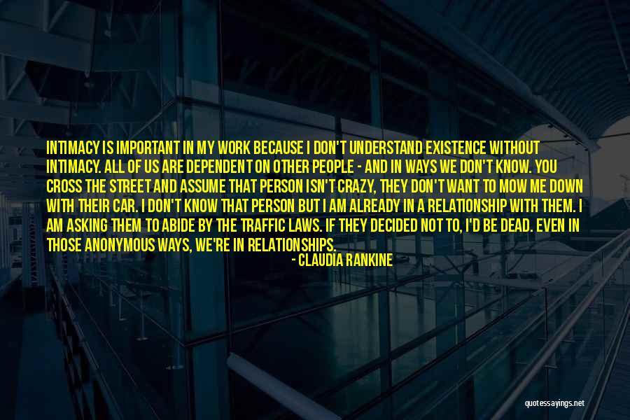 Dependent Relationship Quotes By Claudia Rankine Dependent Relationship Quotes By Claudia Rankine