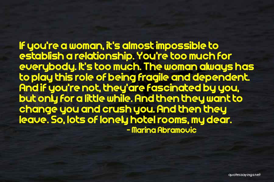 Dependent Relationship Quotes By Marina Abramovic Dependent Relationship Quotes By Marina Abramovic