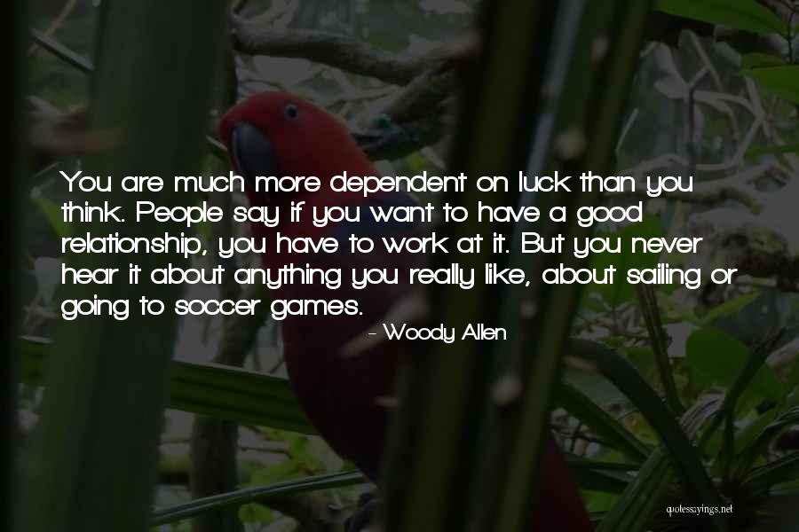 Dependent Relationship Quotes By Woody Allen Dependent Relationship Quotes By Woody Allen
