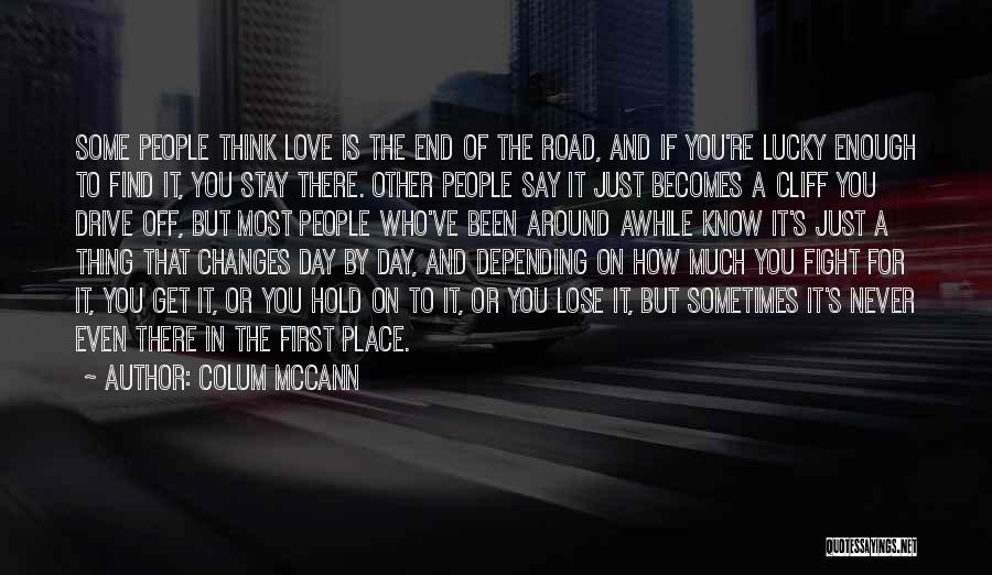 Depending On Love Quotes By Colum McCann