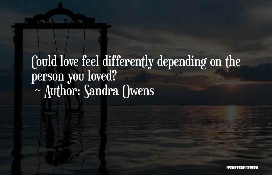 Depending On Love Quotes By Sandra Owens