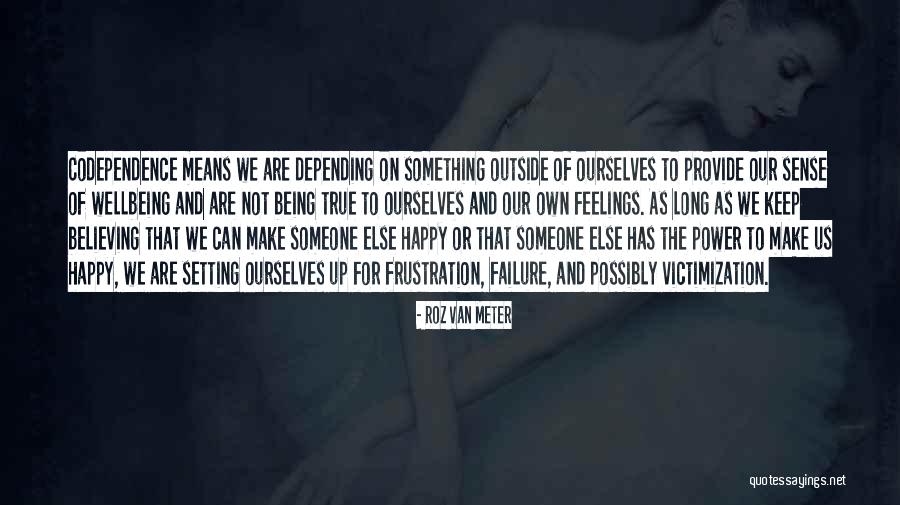 Depending On Someone Else Quotes By Roz Van Meter Depending On Someone Else Quotes By Roz Van Meter