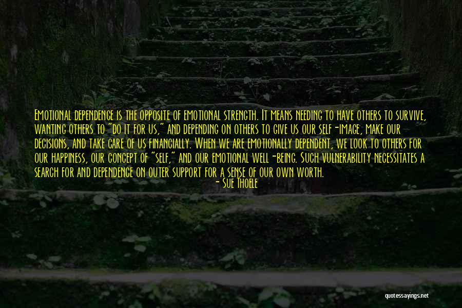 Depending On Someone For Happiness Quotes By Sue Thoele Depending On Someone For Happiness Quotes By Sue Thoele