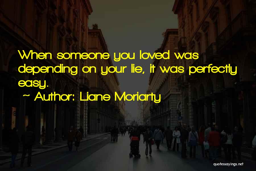 Depending On Someone Quotes By Liane Moriarty