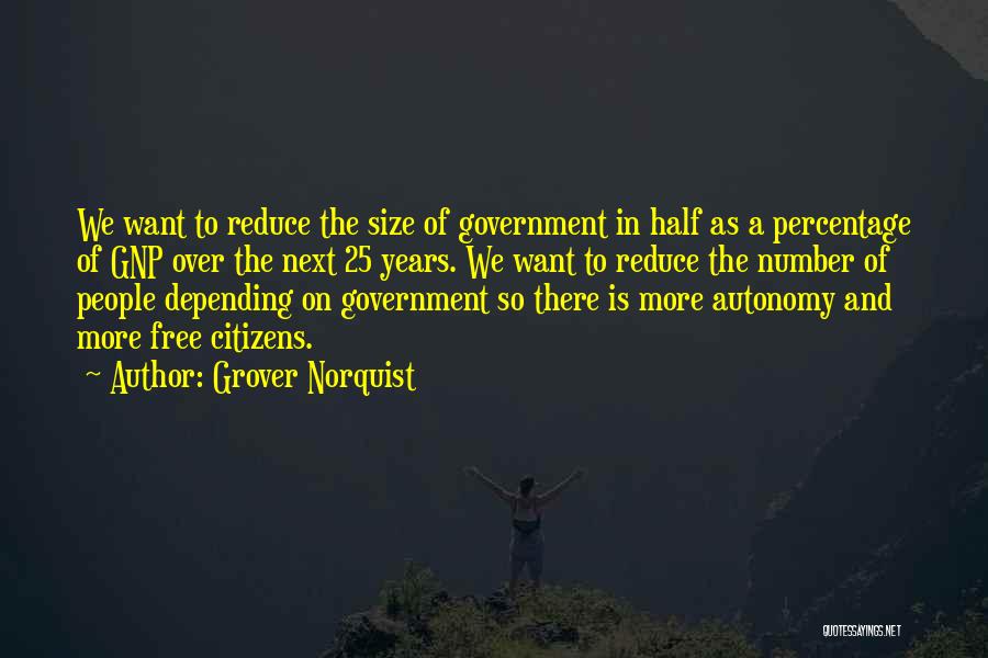 Depending On The Government Quotes By Grover Norquist