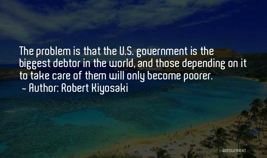Depending On The Government Quotes By Robert Kiyosaki