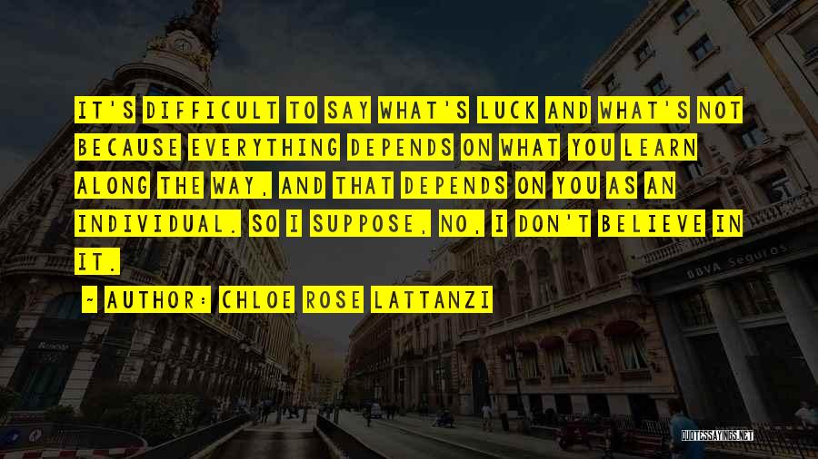 Depends On Luck Quotes By Chloe Rose Lattanzi