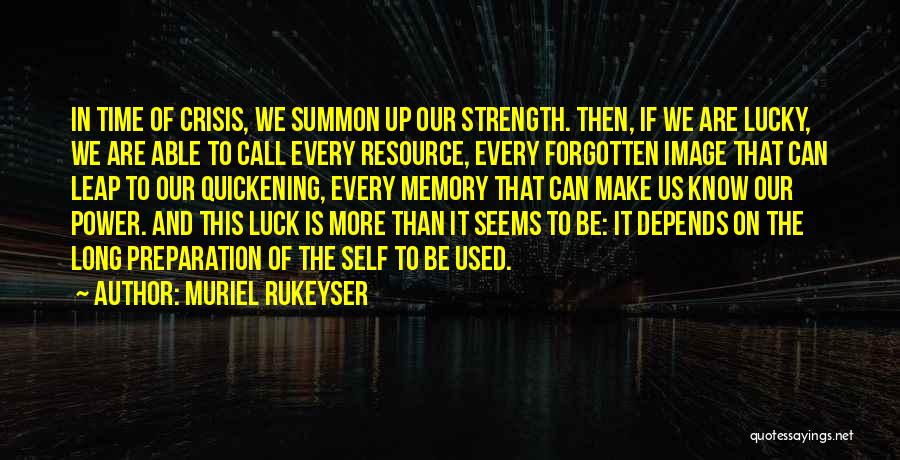 Depends On Luck Quotes By Muriel Rukeyser