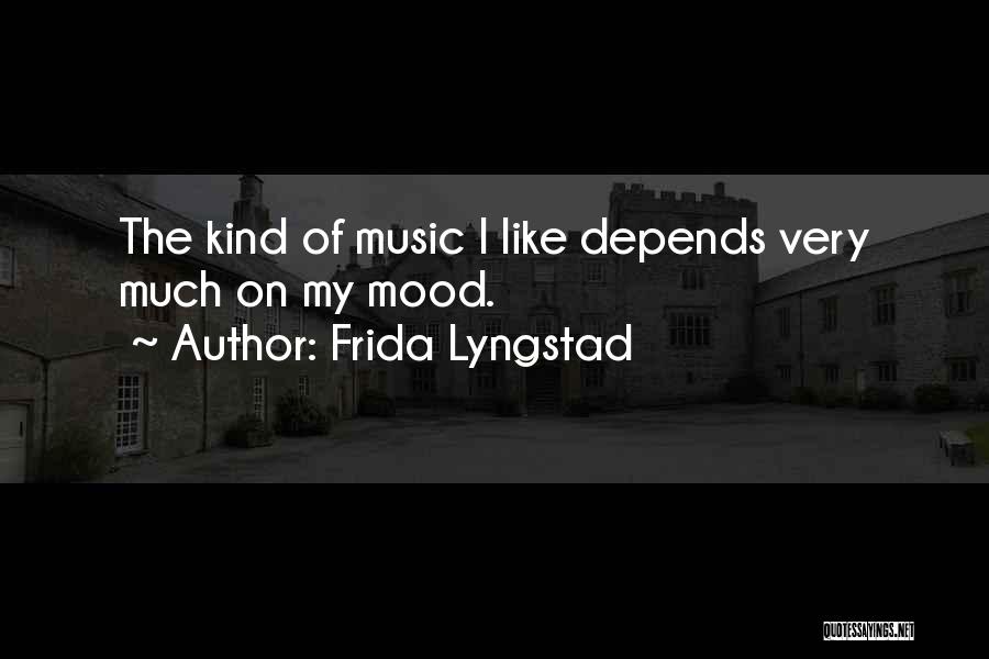 Depends On Mood Quotes By Frida Lyngstad