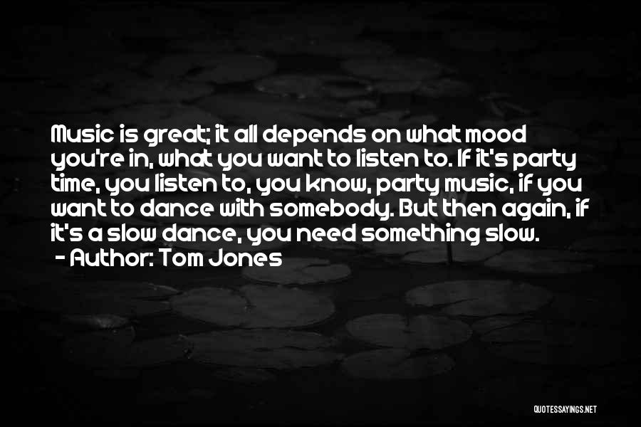 Depends On Mood Quotes By Tom Jones