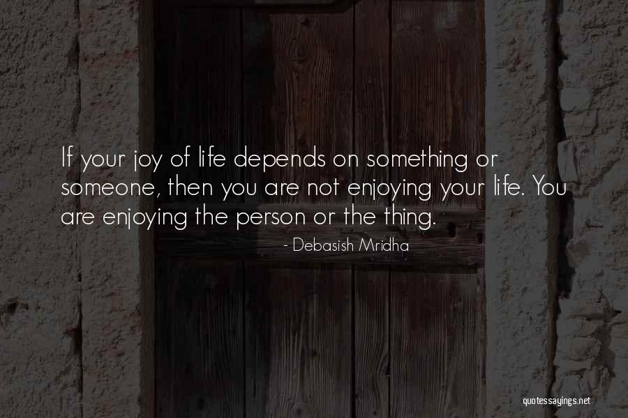 Depends On Someone Quotes By Debasish Mridha Depends On Someone Quotes By Debasish Mridha