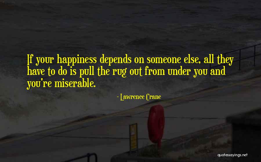Depends On Someone Quotes By Lawrence Crane Depends On Someone Quotes By Lawrence Crane
