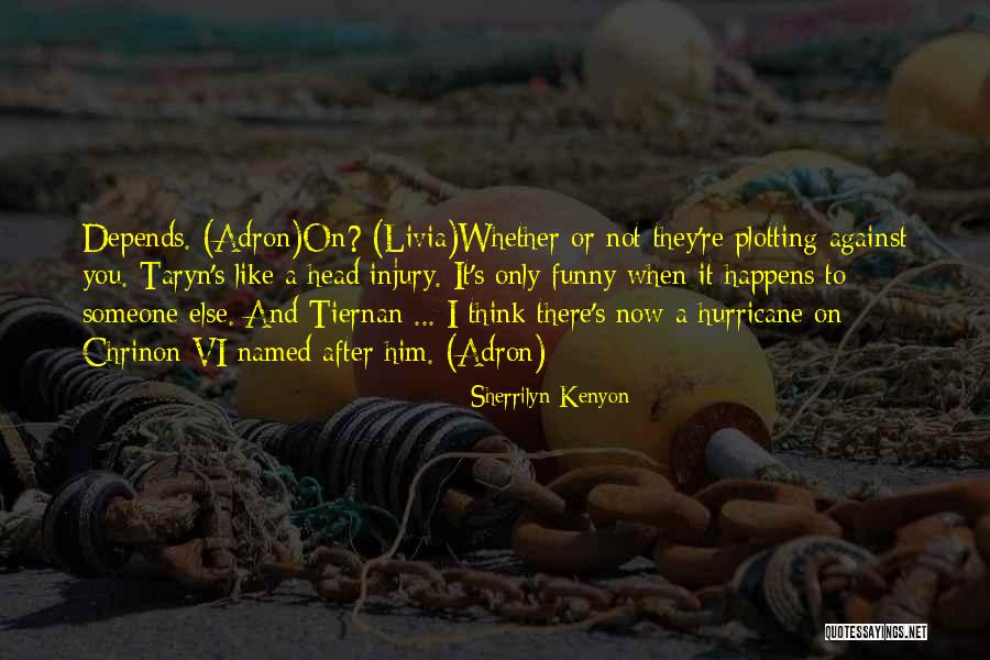 Depends On Someone Quotes By Sherrilyn Kenyon Depends On Someone Quotes By Sherrilyn Kenyon