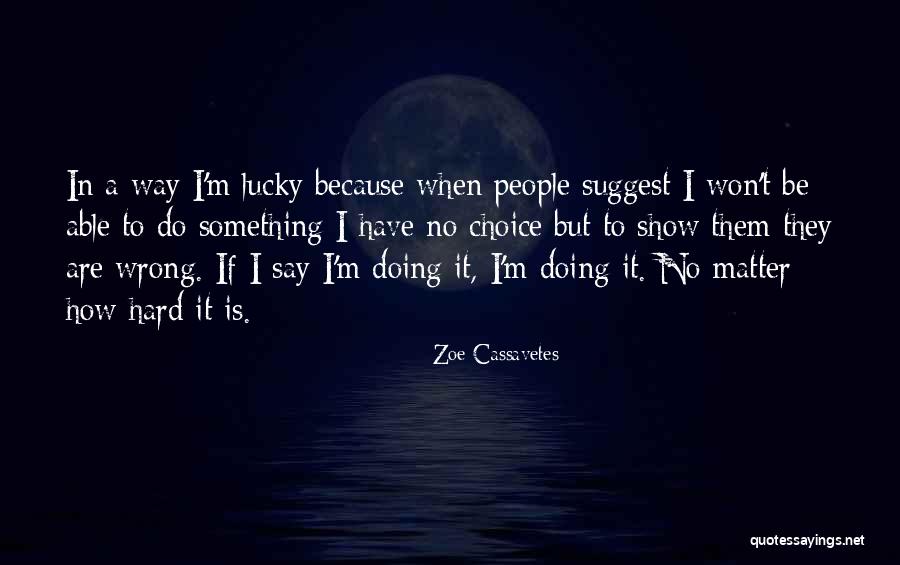 Deplasari In Strainatate Quotes By Zoe Cassavetes Deplasari In Strainatate Quotes By Zoe Cassavetes