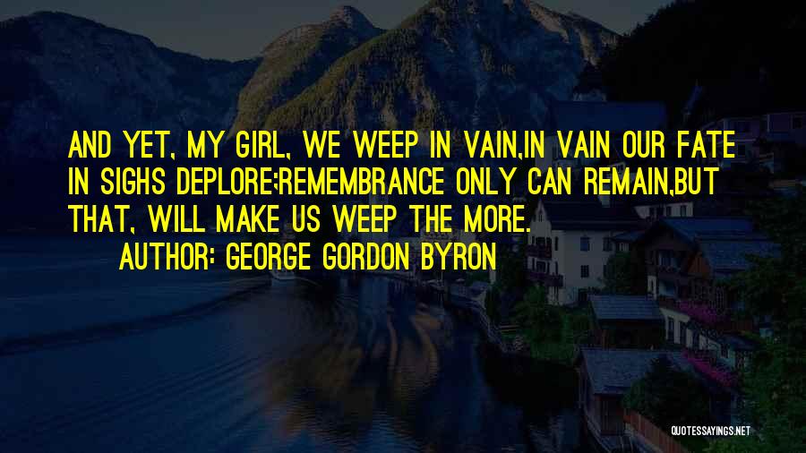 Deplore Quotes By George Gordon Byron