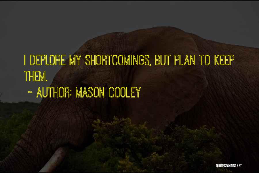 Deplore Quotes By Mason Cooley