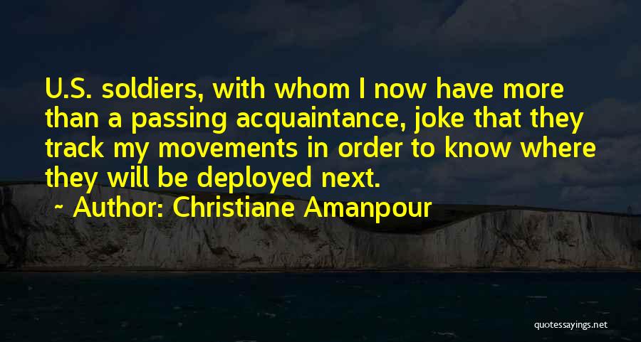 Deployed Soldiers Quotes By Christiane Amanpour