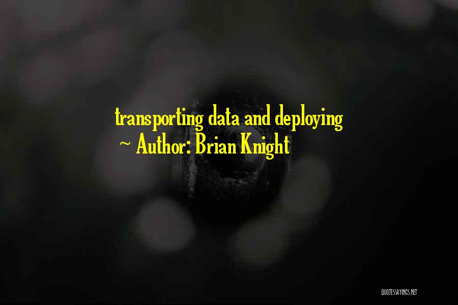 Deploying Soon Quotes By Brian Knight