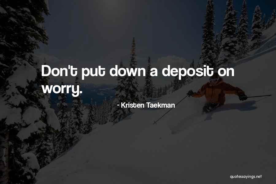 Deposit Quotes By Kristen Taekman Deposit Quotes By Kristen Taekman