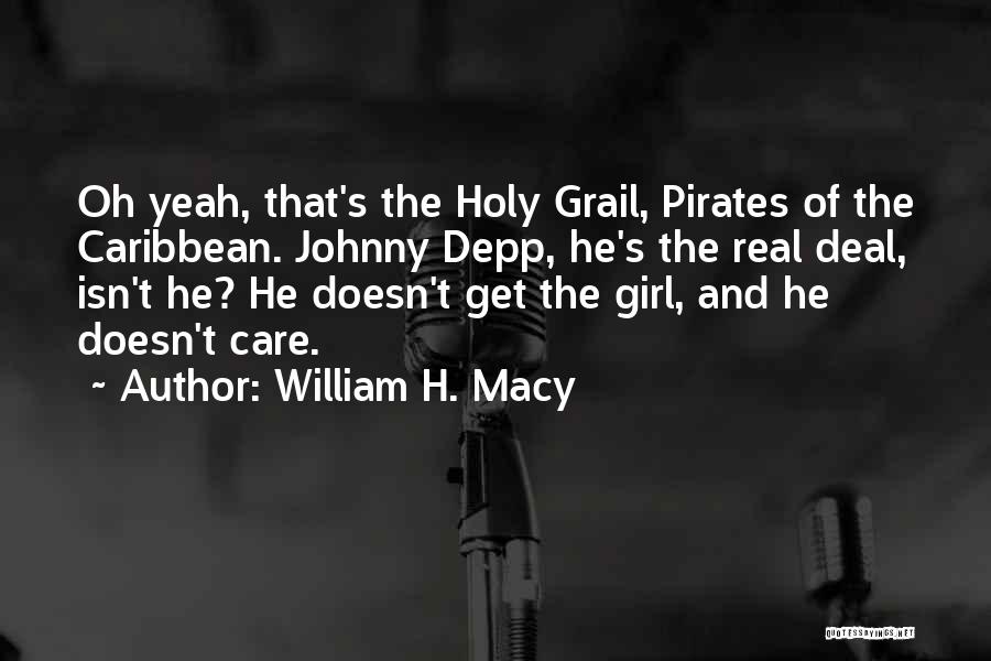 Depp Quotes By William H. Macy