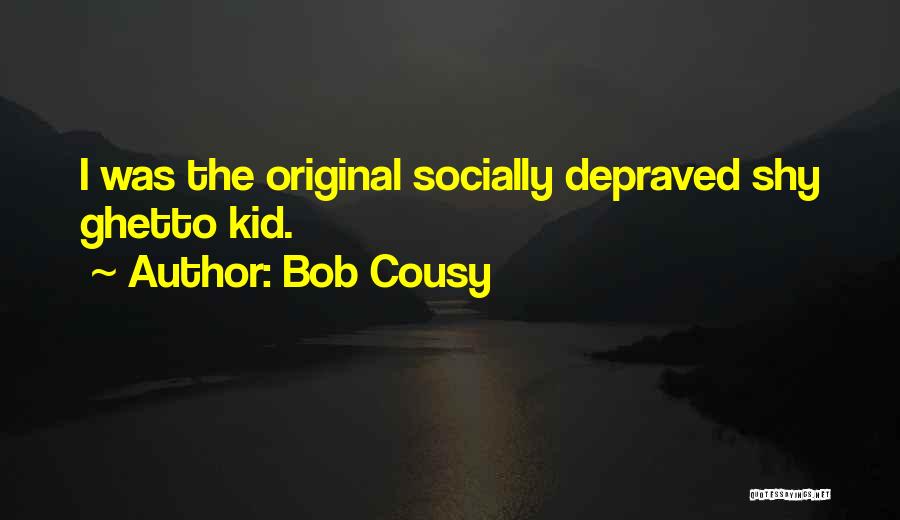 Depraved Quotes By Bob Cousy