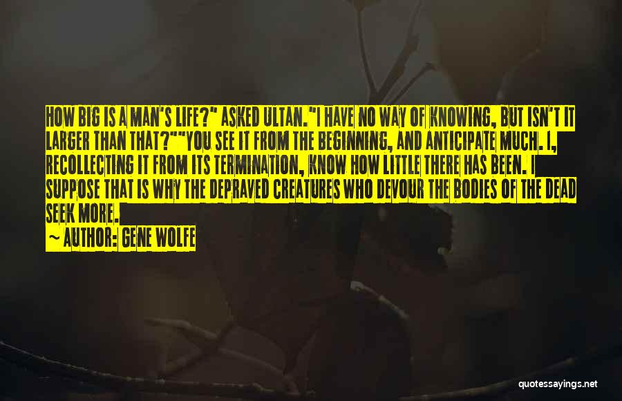 Depraved Quotes By Gene Wolfe