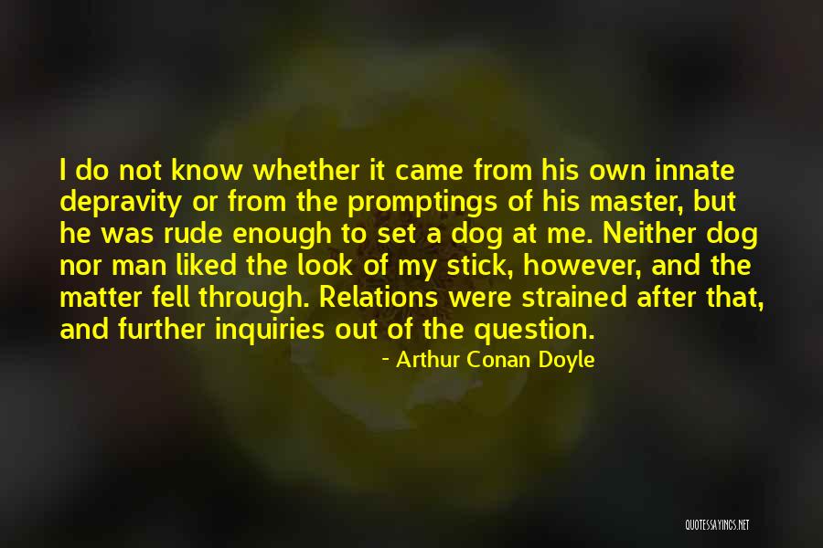 Depravity Of Man Quotes By Arthur Conan Doyle Depravity Of Man Quotes By Arthur Conan Doyle