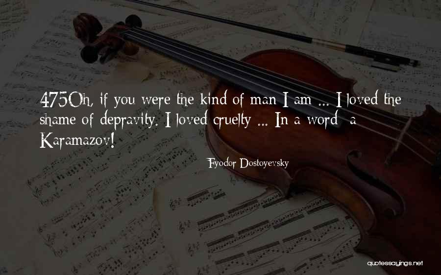 Depravity Of Man Quotes By Fyodor Dostoyevsky Depravity Of Man Quotes By Fyodor Dostoyevsky