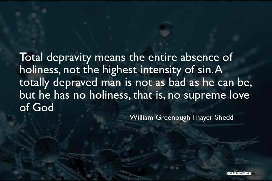 Depravity Of Man Quotes By William Greenough Thayer Shedd Depravity Of Man Quotes By William Greenough Thayer Shedd