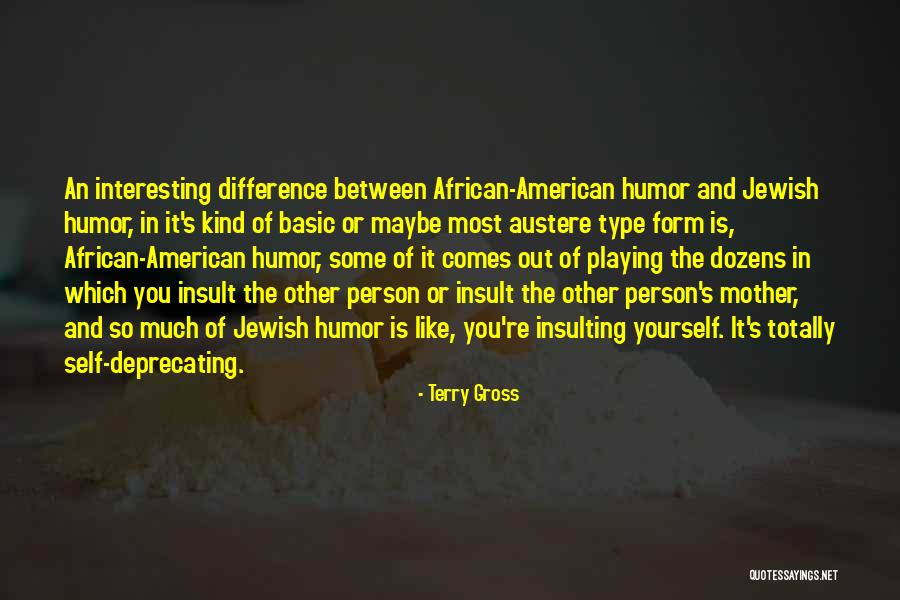 Deprecating Humor Quotes By Terry Gross Deprecating Humor Quotes By Terry Gross