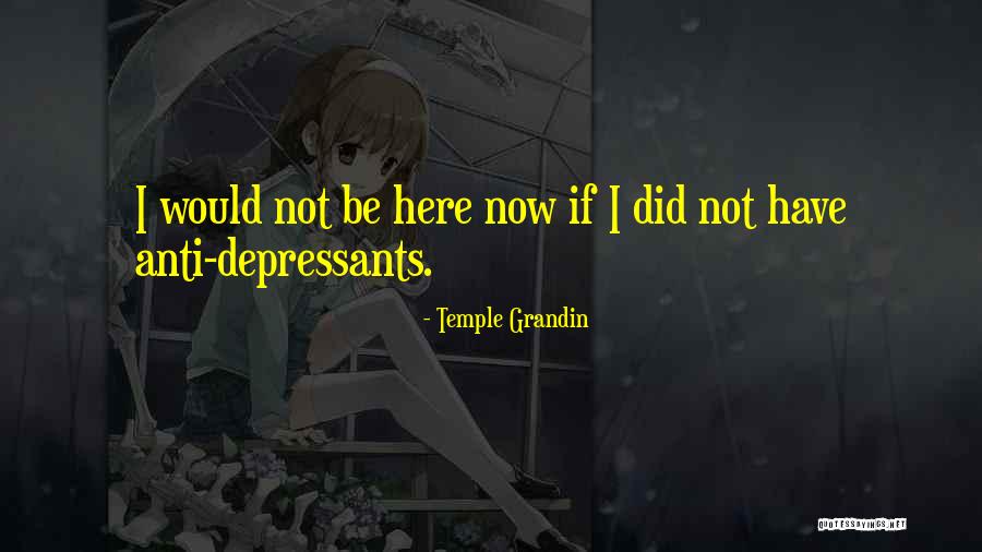 Depressants Quotes By Temple Grandin Depressants Quotes By Temple Grandin