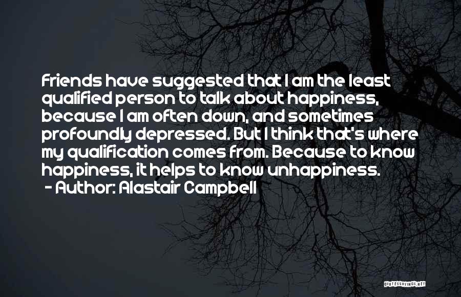 Depressed Friends Quotes By Alastair Campbell