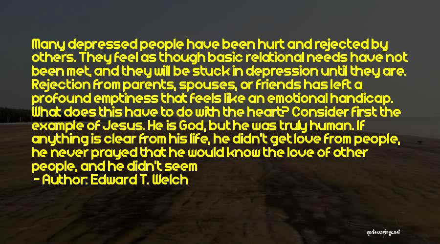 Depressed Friends Quotes By Edward T. Welch