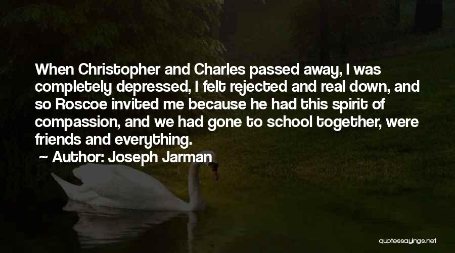Depressed Friends Quotes By Joseph Jarman
