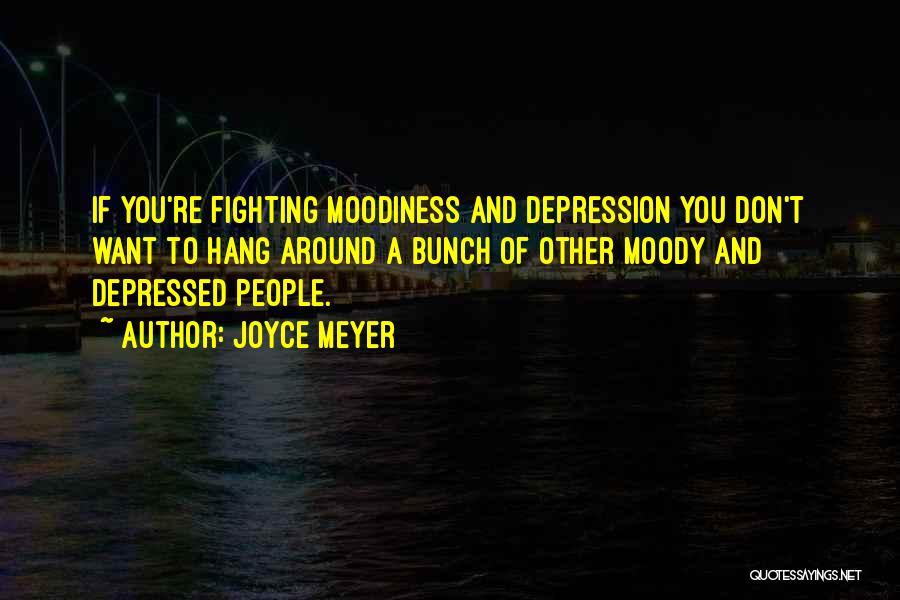 Depressed Friends Quotes By Joyce Meyer