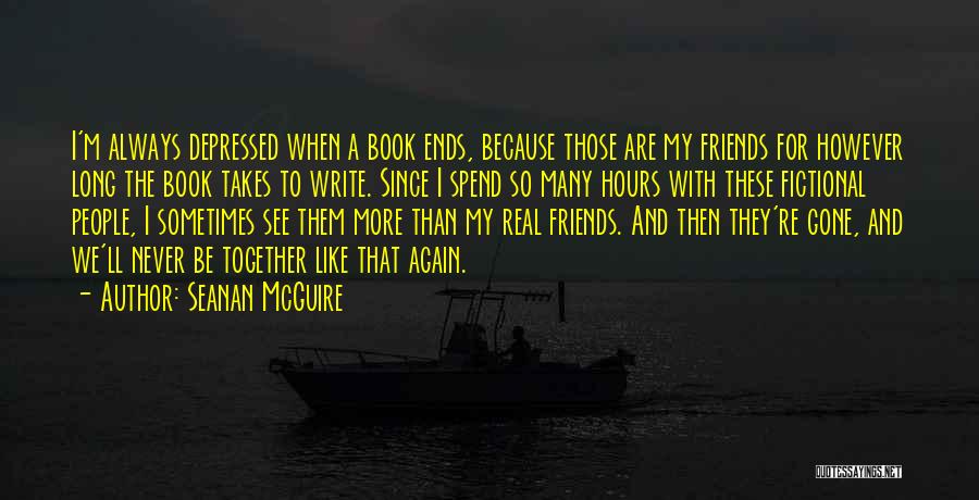 Depressed Friends Quotes By Seanan McGuire