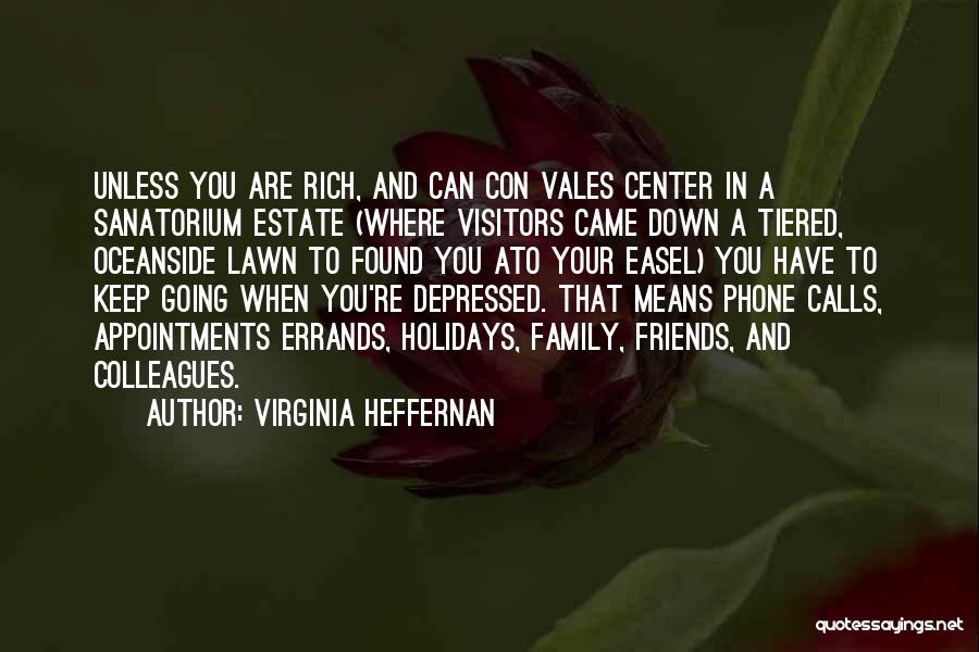 Depressed Friends Quotes By Virginia Heffernan