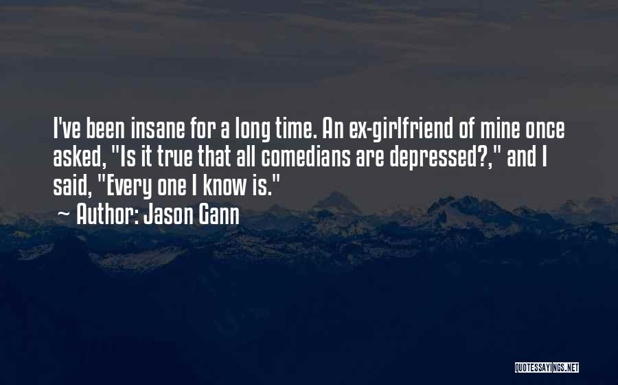 Depressed Girlfriend Quotes By Jason Gann