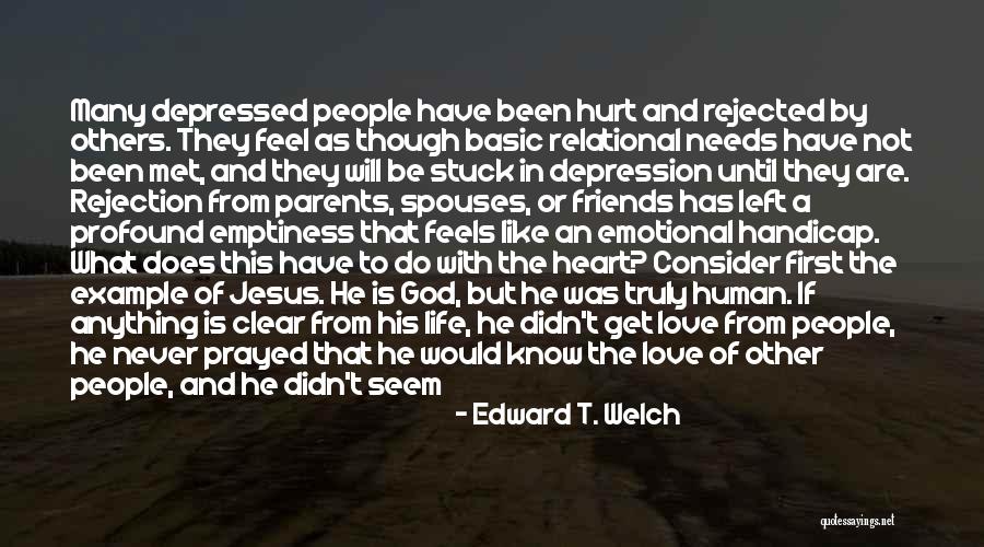 Depressed Heart Quotes By Edward T. Welch