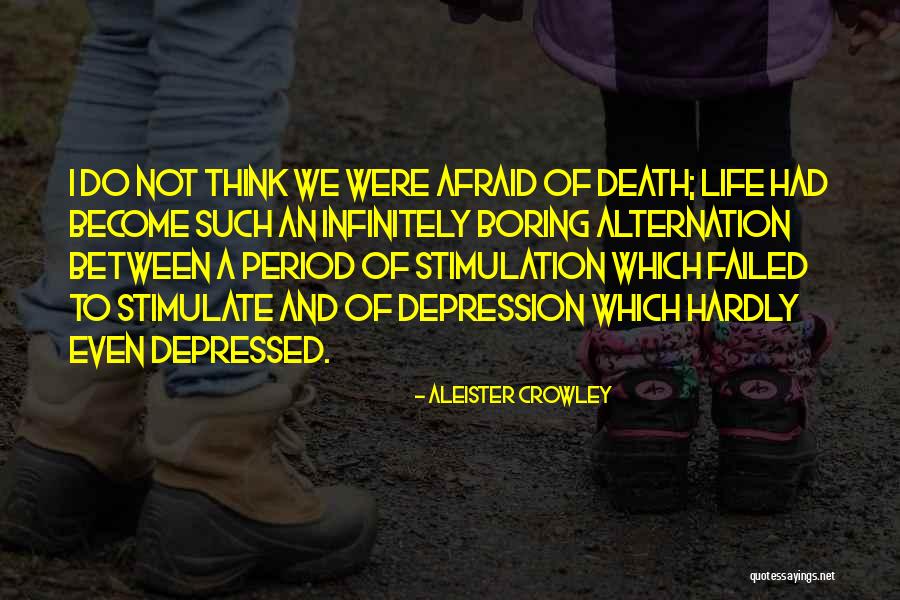 Depressed Life Quotes By Aleister Crowley