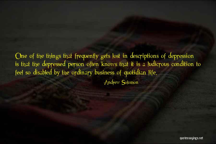 Depressed Life Quotes By Andrew Solomon